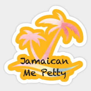 Jamaican Me Petty Sticker